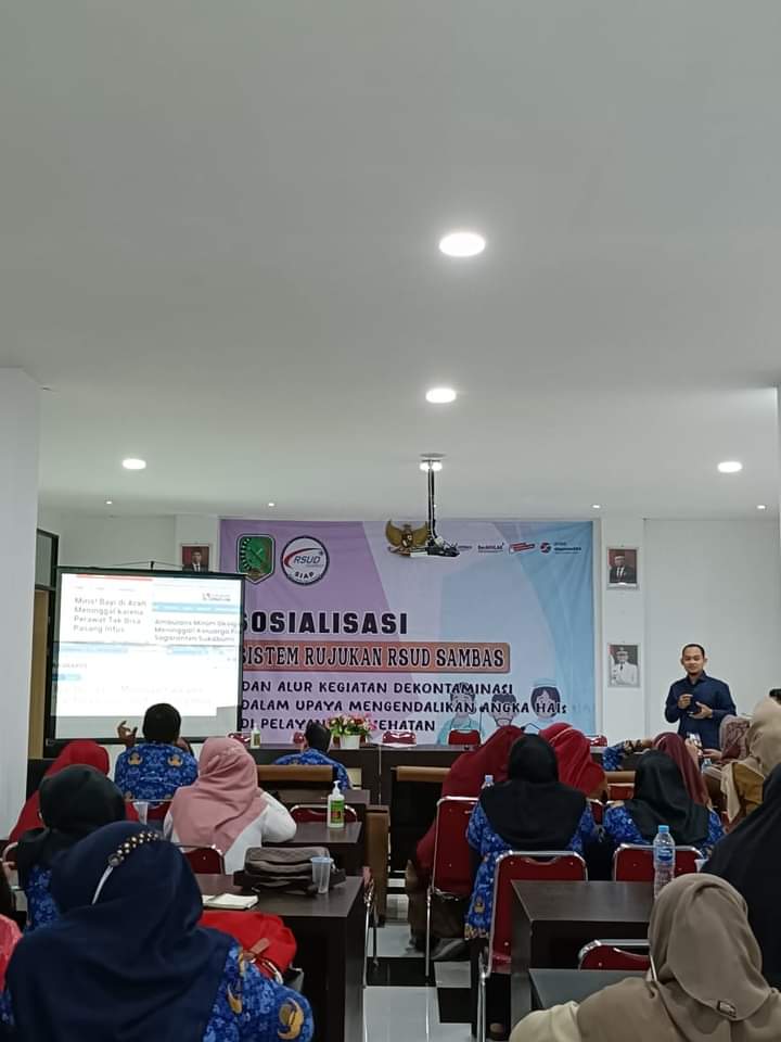 Sosialisasi Sistem Rujukan RSUD Sambas dan Alur Kegiatan Dekontaminasi Dalam Upaya mengendalikan HAIs di Pelayanan Kesehatan